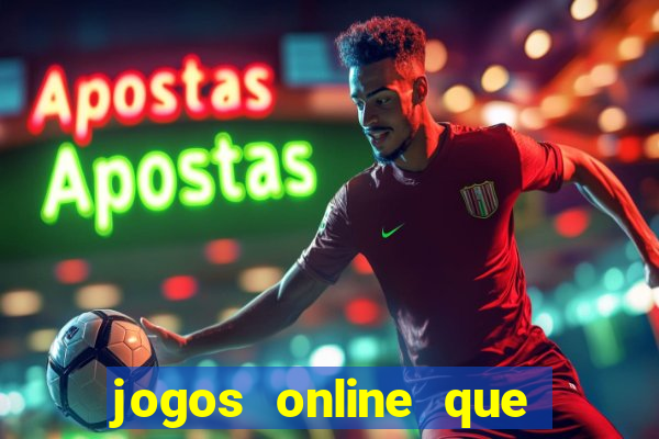 jogos online que ganha dinheiro real