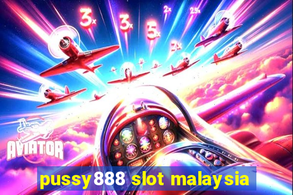 pussy888 slot malaysia