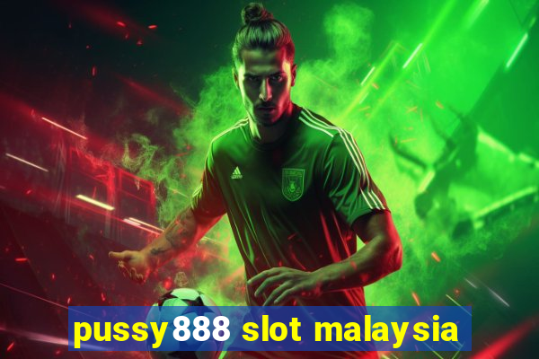 pussy888 slot malaysia