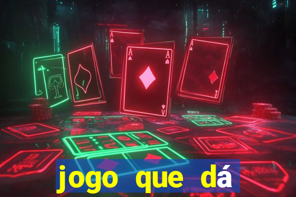 jogo que dá dinheiro para jogar