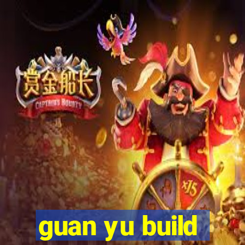 guan yu build