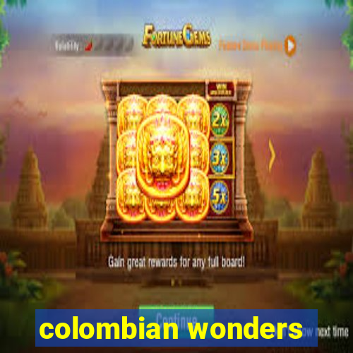 colombian wonders