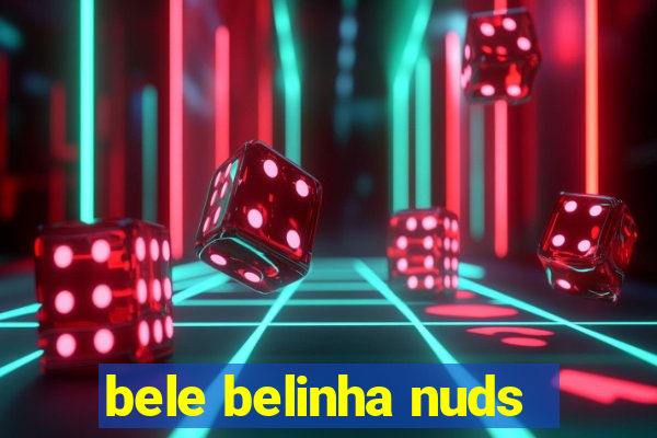 bele belinha nuds