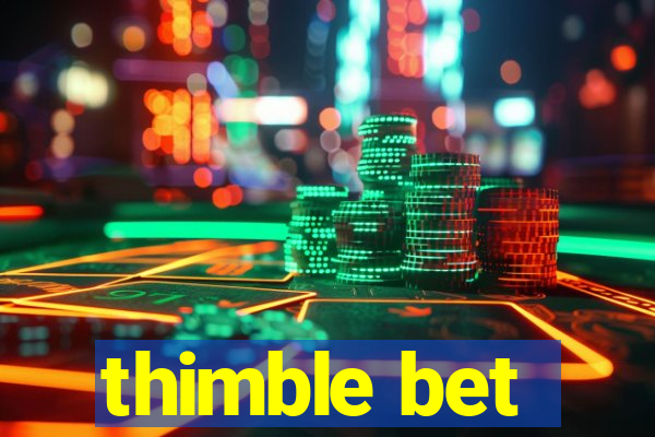 thimble bet