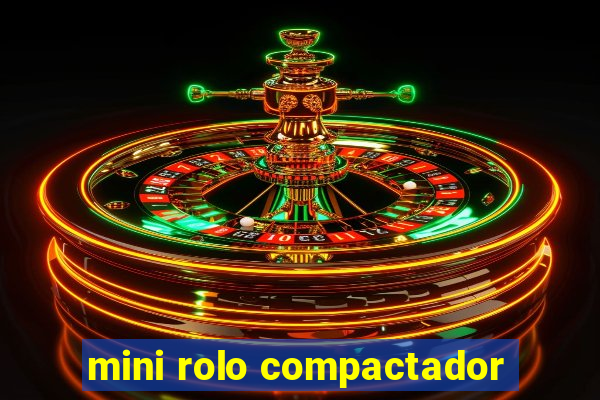 mini rolo compactador