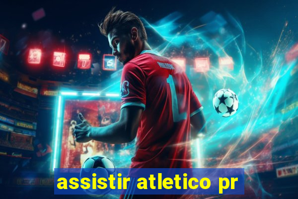 assistir atletico pr