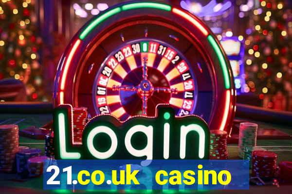 21.co.uk casino bonus code