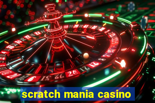 scratch mania casino