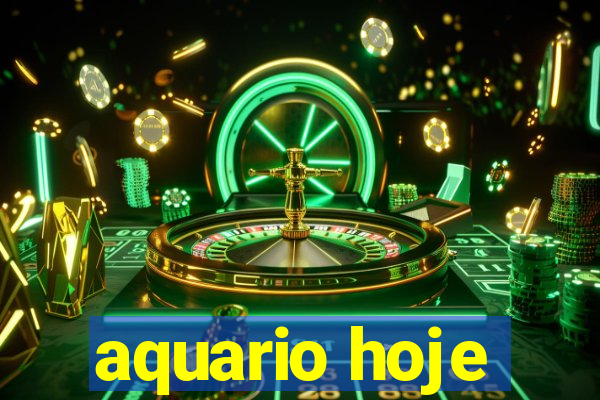 aquario hoje