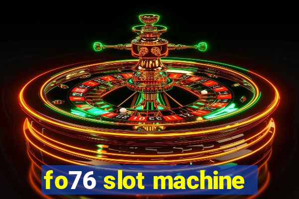 fo76 slot machine