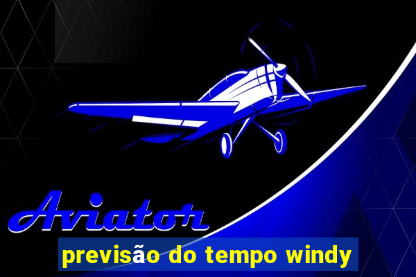 previsão do tempo windy