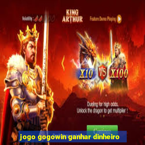 jogo gogowin ganhar dinheiro