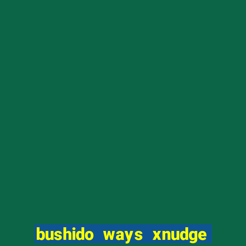 bushido ways xnudge slot free play