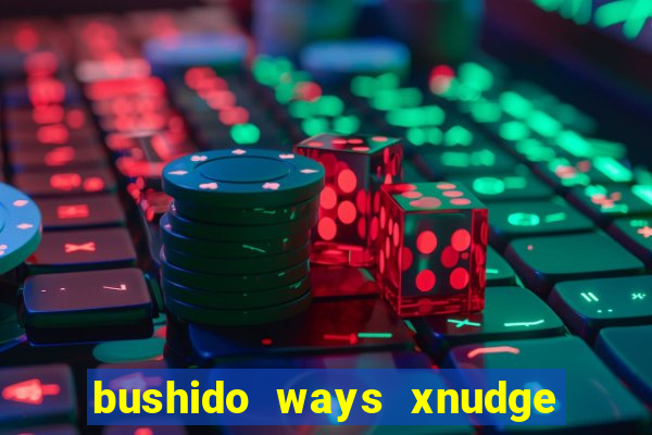 bushido ways xnudge slot free play