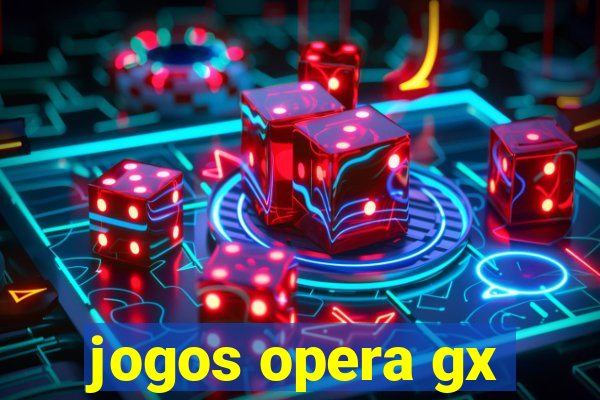 jogos opera gx