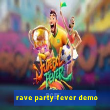 rave party fever demo