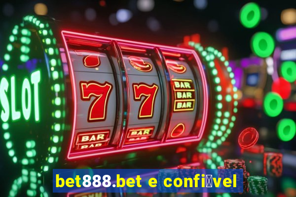 bet888.bet e confi谩vel