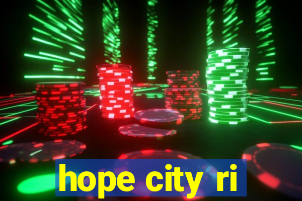 hope city ri