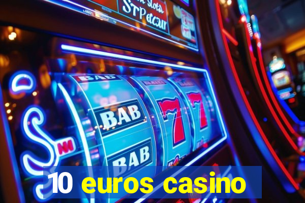 10 euros casino