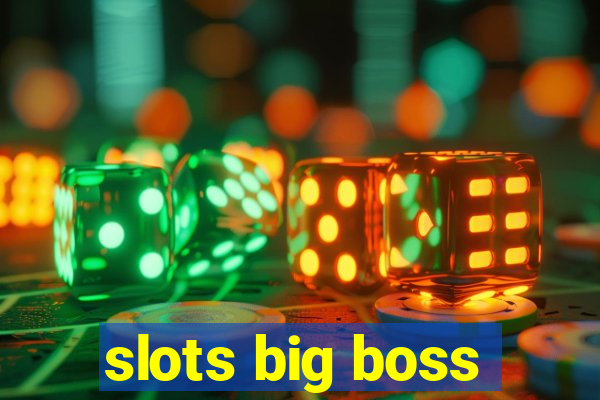 slots big boss