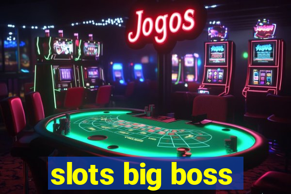 slots big boss