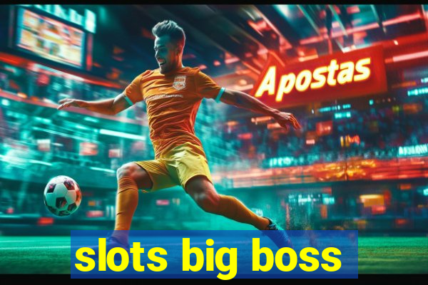 slots big boss