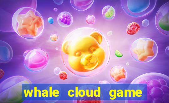 whale cloud game site oficial