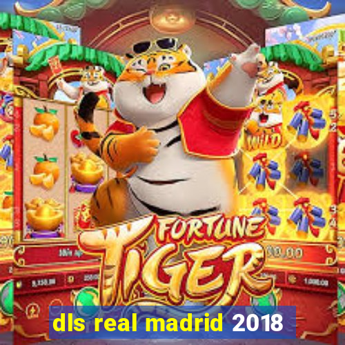 dls real madrid 2018