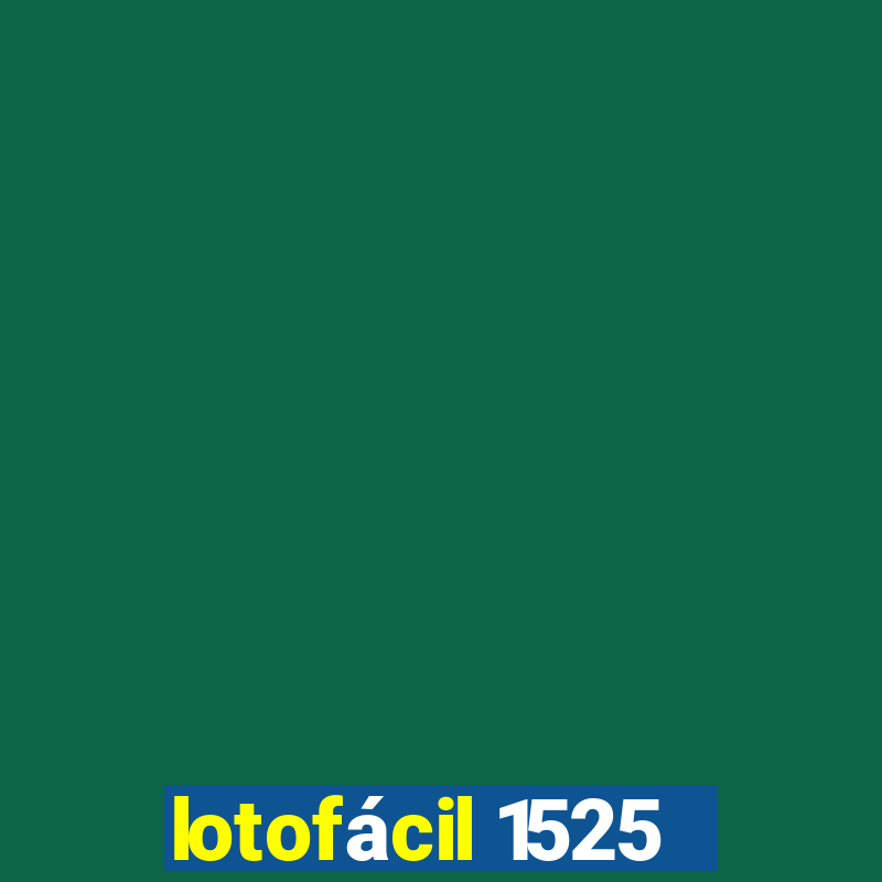 lotofácil 1525