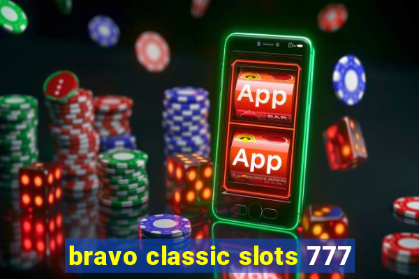 bravo classic slots 777