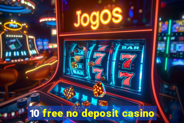 10 free no deposit casino