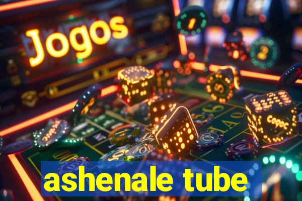 ashenale tube