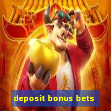 deposit bonus bets