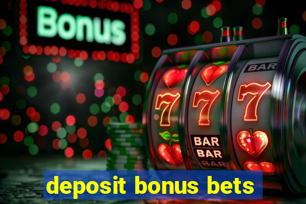 deposit bonus bets