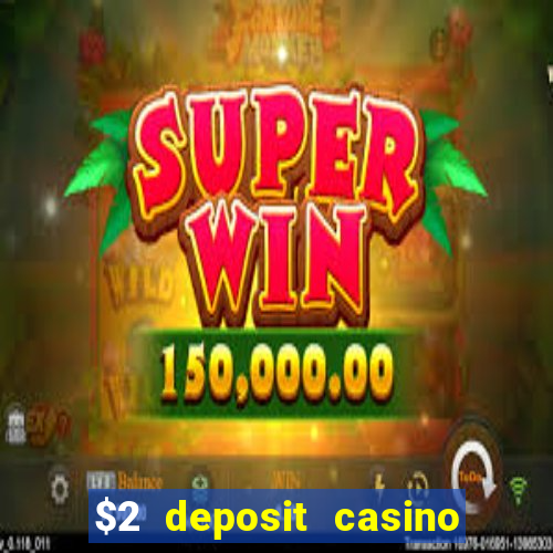 $2 deposit casino nz 2022