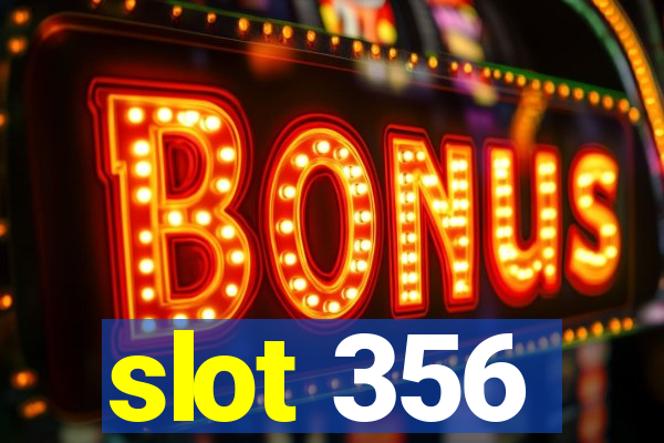 slot 356