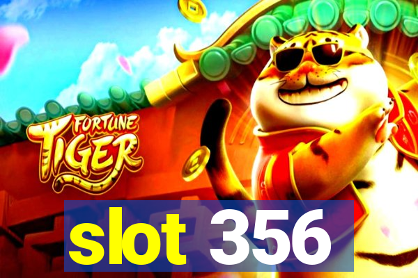 slot 356