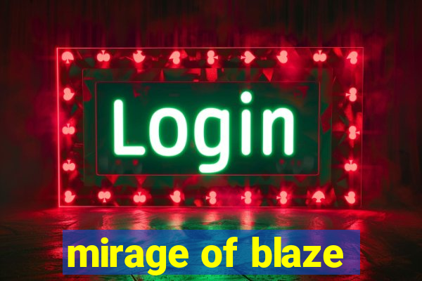 mirage of blaze