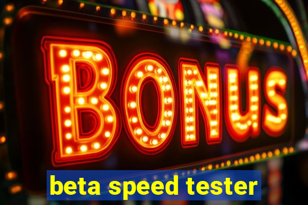 beta speed tester