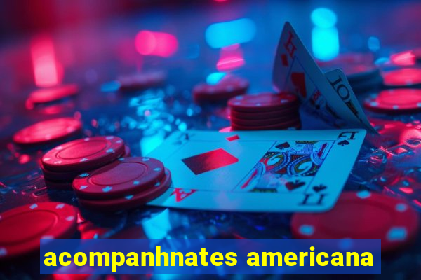 acompanhnates americana