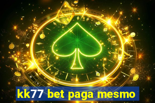 kk77 bet paga mesmo