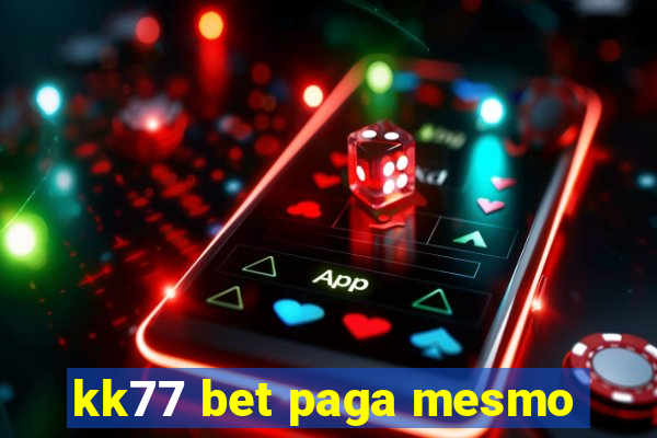 kk77 bet paga mesmo