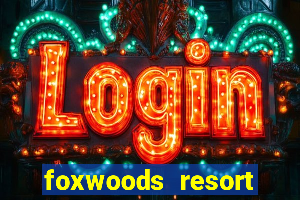 foxwoods resort casino connecticut usa