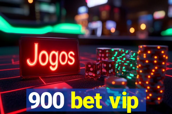 900 bet vip