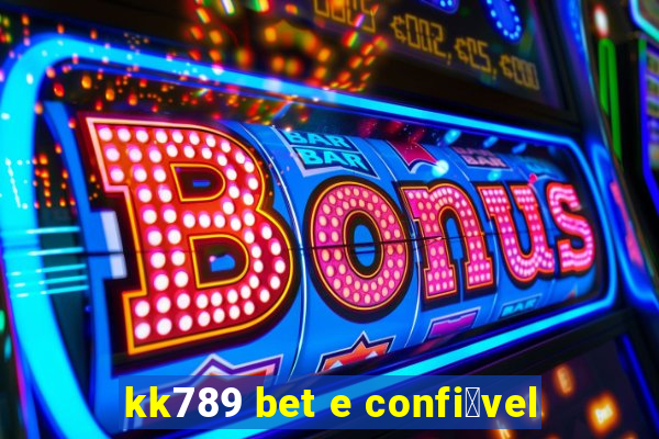 kk789 bet e confi谩vel