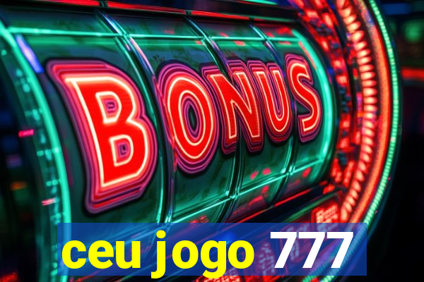 ceu jogo 777