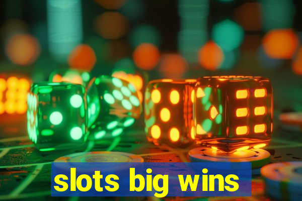 slots big wins