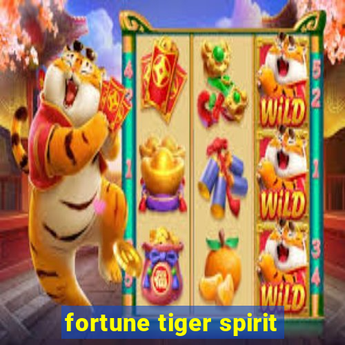 fortune tiger spirit