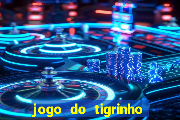 jogo do tigrinho deposito minimo 1 real