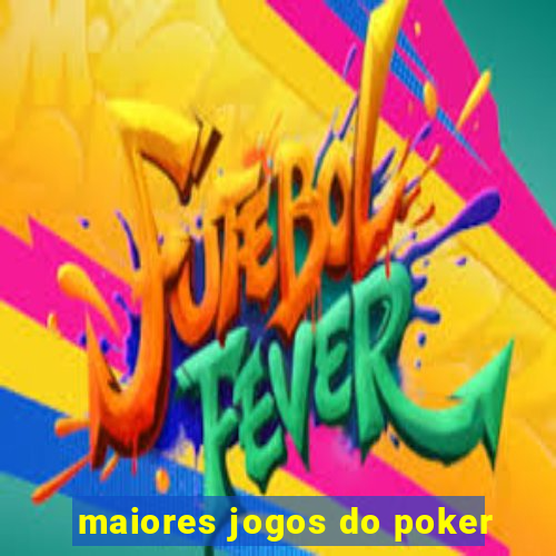 maiores jogos do poker